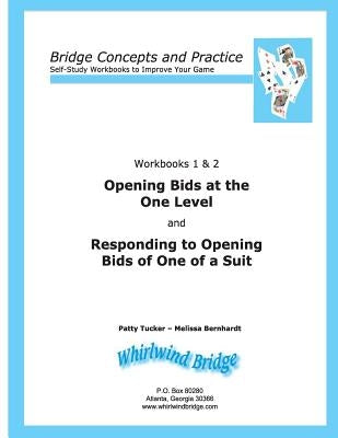 Opening Bids at the One Level and Responding to Opening Bids of One of a Suit Workbooks 1 and 2: Bridge Concepts and Practice by Bernhardt, Melissa