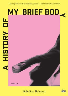 A History of My Brief Body by Belcourt, Billy-Ray