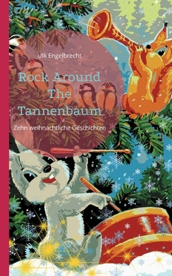 Rock Around The Tannenbaum: Zehn weihnachtliche Geschichten by Engelbrecht, Ulli