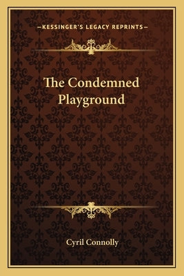 The Condemned Playground by Connolly, Cyril