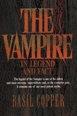 The Vampire: In Legend, Fact and Art by Copper, Basil