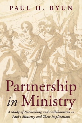 Partnership in Ministry by Byun, Paul H.