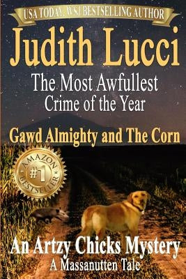 The Most Awfullest Crime of the Year: Gawd Almighty and the Corn: A Massanutten Tale by Daly, Margaret