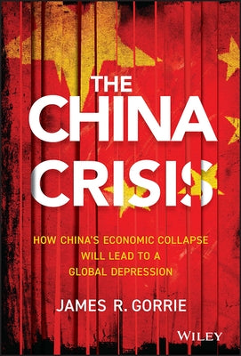 The China Crisis by Gorrie, James R.