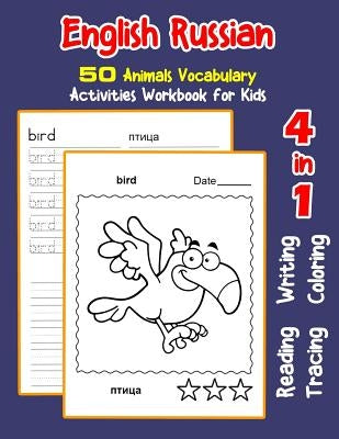 English Russian 50 Animals Vocabulary Activities Workbook for Kids: 4 in 1 reading writing tracing and coloring worksheets by Nyman, Irene