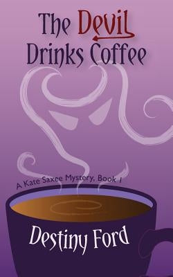 The Devil Drinks Coffee by Ford, Destiny
