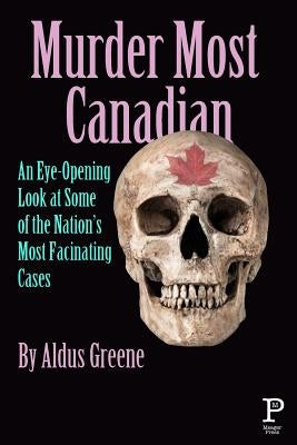 Murder Most Canadian by Greene, Aldus