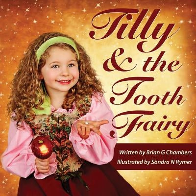 Tilly and the Tooth Fairy: A children's fairy tale picture book storybook fairytale by Rymer, Sondra N.