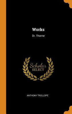 Works: Dr. Thorne by Trollope, Anthony