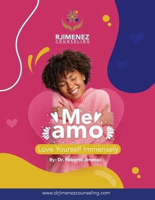 Me Amo: Love Yourself Immensely by Jimenez, Roberto