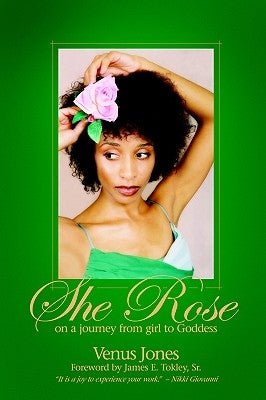 She Rose: On a Journey from Girl to Goddess by Jones, Venus