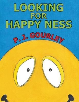 Looking For Happy Ness by Gourley, P. J.