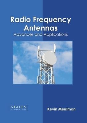 Radio Frequency Antennas: Advances and Applications by Merriman, Kevin