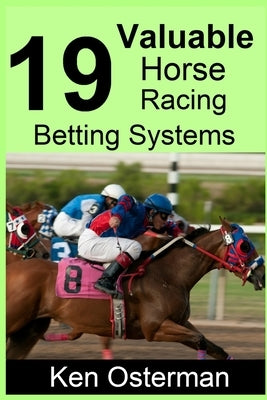 19 Valuable Horse Racing Betting Systems by Osterman, Ken