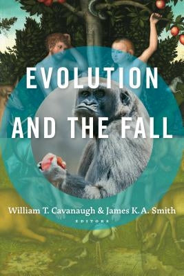 Evolution and the Fall by Cavanaugh, William T.