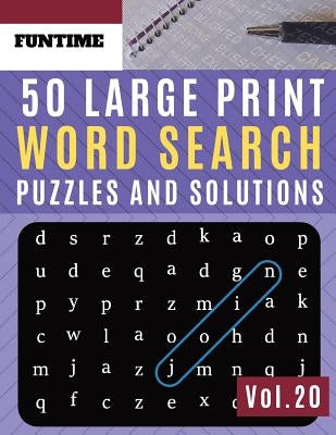 50 Large Print Word Search Puzzles and Solutions: FunTime Activity brain teasers Book for Adults and kids wordsearch Puzzle: Wordsearch puzzle books f by Olsson, Jenna