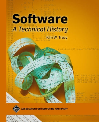 Software: A Technical History by Tracy, Kim W.