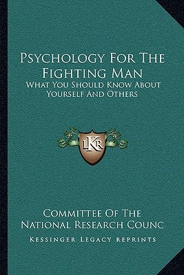 Psychology for the Fighting Man: What You Should Know about Yourself and Others by Committee of the National Research Counc