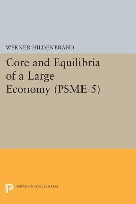 Core and Equilibria of a Large Economy. (Psme-5) by Hildenbrand, Werner