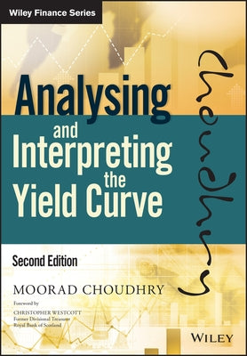 Analysing and Interpreting the Yield Curve by Choudhry, Moorad