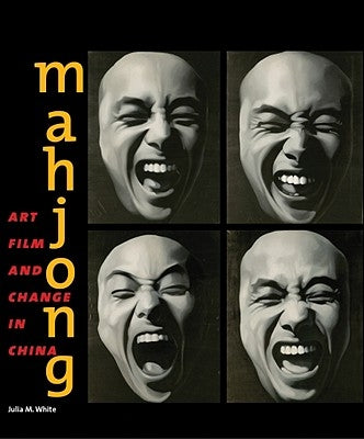 Mahjong: Art, Film, and Change in China by Andrews, Julia