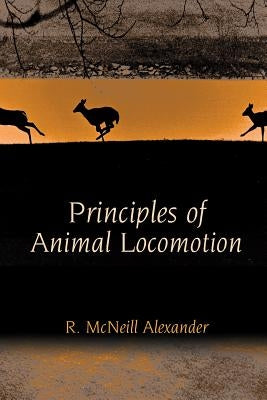 Principles of Animal Locomotion by Alexander, R. McNeill