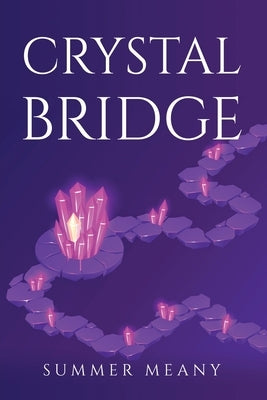 Crystal Bridge by Summer Meany