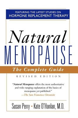 Natural Menopause: The Complete Guide, Revised Edition by Perry, Susan