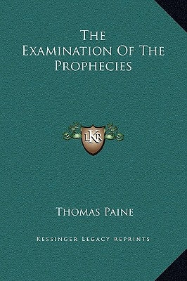 The Examination of the Prophecies by Paine, Thomas