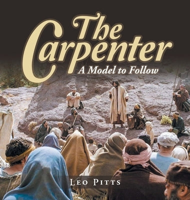 The Carpenter: A Model to Follow by Pitts, Leo