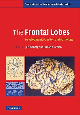 The Frontal Lobes: Development, Function and Pathology by Risberg, Jarl