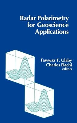 Radar Polarimetry for Geoscience Applications by Ulaby, Fawwaz T.