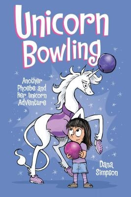 Unicorn Bowling: Another Phoebe and Her Unicorn Adventure by Simpson, Dana