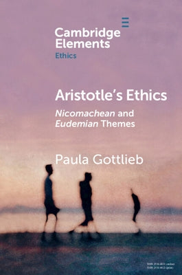 Aristotle's Ethics: Nicomachean and Eudemian Themes by Gottlieb, Paula