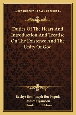 Duties of the Heart and Introduction and Treatise on the Existence and the Unity of God by Paquda, Bachya Ben Joseph Ibn