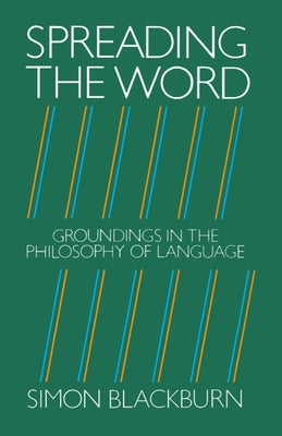 Spreading the Word: Groundings in the Philosophy of Language by Blackburn, Simon