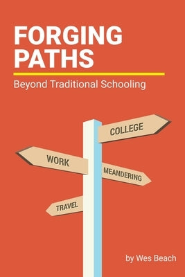 Forging Paths: Beyond Traditional Schooling by Wilson, Sarah J.