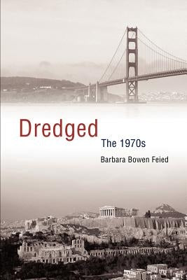 Dredged: The 1970s by Feied, Barbara Bowen