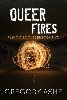 Queer Fires by Ashe, Gregory