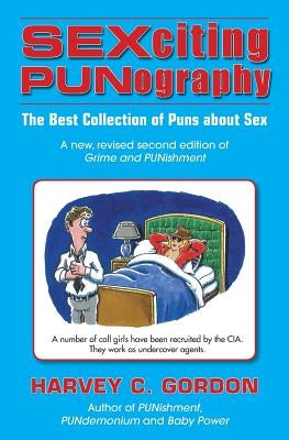 SEXciting PUNography: The Best Collection of Puns About Sex by Gordon, Harvey C.