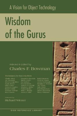 Wisdom of the Gurus: A Vision for Object Technology by Bowman, Charles F.