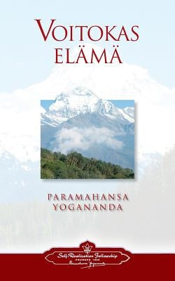 Voitokas elämä - To Be Victorious in Life (Finnish) by Yogananda, Paramahansa