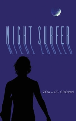 Night Surfer: A Novel Tale of Love and Destiny by Crown, CC