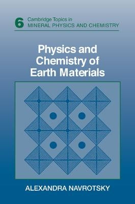 Physics and Chemistry of Earth Materials by Navrotsky, Alexandra