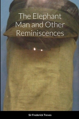 The Elephant Man and Other Reminiscences by Treves, Frederick