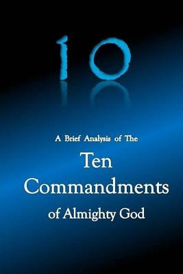 10 A Brief Analysis of The Ten Commandments of Almighty God by Griffin, Kyle