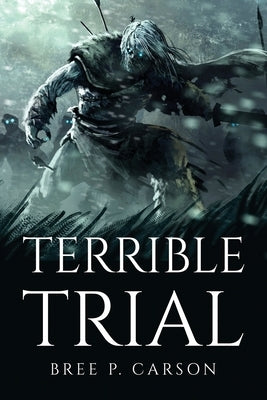 Terrible Trial by Bree P Carson