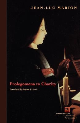 Prolegomena to Charity by Marion, Jean-Luc