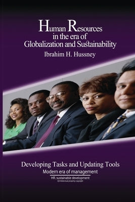Human resources in the era of globalization and sustainability: Developing Tasks and Updating Tools by H. Hussney, Ibrahim