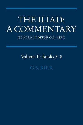 The Iliad: A Commentary: Volume 2, Books 5-8 by Homer